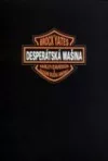 Desperátská mašina - Harley-Davidson a hledání ducha Ameriky