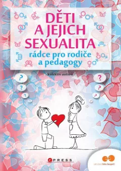 Děti a jejich sexualita: rádce pro rodiče a pedagogy