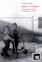 Deti a vojna: Spomienky na detstvo a rodinu 1941 - 1946.