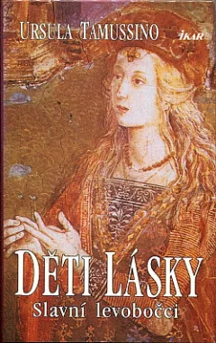 Děti lásky - slavní levobočci