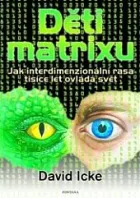 Děti matrixu: Jak interdimenzionální rasa tisíce let ovládá svět