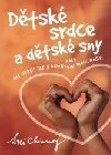 Dětské srdce a dětské sny, aneb, Jak vyrůstat s duchovní moudrostí