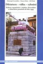 Diktatura - válka - vyhnání: kultury vzpomínání v českém, slovenském a německém prostředí od roku 1945
