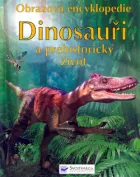 Dinosauři a prehistorický život: Obrazová encykloprdie
