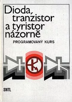 Dioda, tranzistor a tyristor názorně: Programový kurs