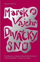 Divačky snů: Konfigurace a stigmata fantastické literatury a kinematografie v raném novověku