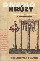 Divadlo hrůzy: Soudní praxe a trestní rituály v raném novověku