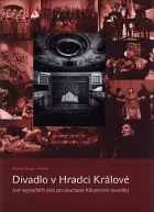 Divadlo v Hradci Králové: (Od nejstarších dob po současné Klicperovo divadlo)