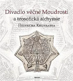 Divadlo věčné Moudrosti a teosofická alchymie Heinricha Khunratha