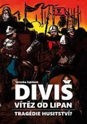 Diviš, vítěz od Lipan - Tragédie husitství?