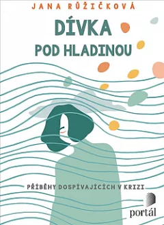 Dívka pod hladinou - Příběhy dospívajících v krizi