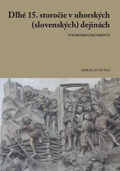 Dlhé 15. storočie v uhorských (slovenských) dejinách