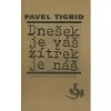 Dnešek je váš, zítřek je náš