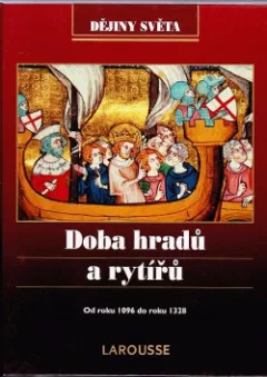 Doba hradů a rytířů: Od roku 1096 do roku 1328