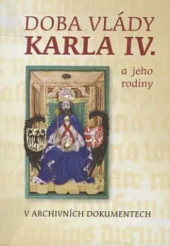 Doba vlády Karla IV. a jeho rodiny v archivních dokumentech