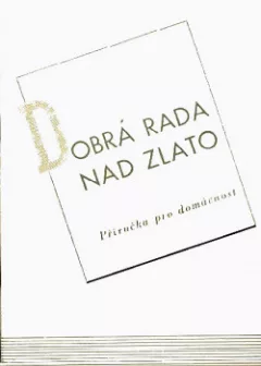 Dobrá rada nad zlato, příručka pro domácnost