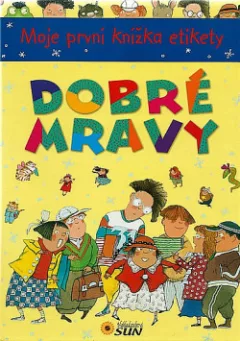 Dobré mravy: Moje první knížka etikety