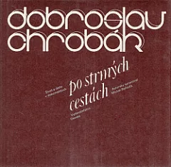 Dobroslav Chrobák: Po strmých cestách: Život a dielo v dokumentoch