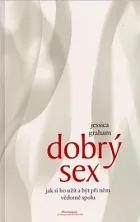 Dobrý sex: Jak si ho užít a být při něm vědomě spolu