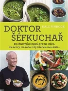 Doktor šéfkuchař – 80 chutných receptů pro mé srdce, mé nervy, má záda, můj žaludek, mou kůži...