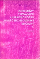 Dokumenty z ústavních a správních dějin první Československé republiky I: Ústavní právo