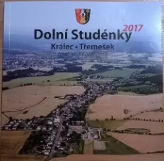 Dolní Studénky: Králec, Třemešek: 2017: příběh obce v údolí Desné