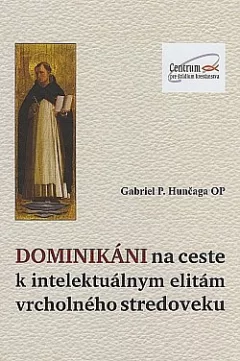 Dominikáni na ceste k intelektuálnym elitám vrcholného stredoveku