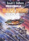 Donald A. Wollheim představuje nejlepší povídky sci-fi 1985