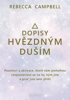 Dopisy hvězdným duším - Poselství a aktivace, které vám pomohou rozpomenout se na to, kým jste a proč jste sem přišli