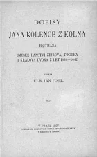 Dopisy Jana Kolence z Kolna, hejtmana JMCské panství Zbirova, Točníka i Králova Dvora, z let 1639 až 1642