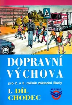 Dopravní výchova pro 2. a 3. ročník ZŠ - I. díl: Chodec