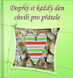 Dopřej si každý den chvíli pro přátele