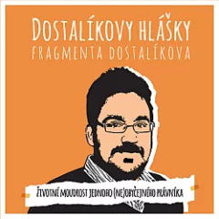 Dostalíkovy hlášky: fragmenta Dostalíkova