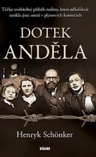 Dotek anděla: Těžko uvěřitelný příběh rodiny, která několikrát unikla jisté smrti v plynových komorách