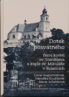 Dotek posvátného: farní kostel sv. Stanislava a kaple sv. Mikuláše v Bolaticích