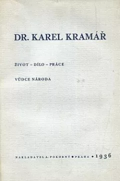 Dr. Karel Kramář: Život, dílo, práce vůdce národa