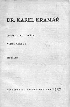 Dr. Karel Kramář: Život, dílo, práce: Vůdce národa. Díl druhý