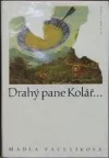 Drahý pane Kolář...
