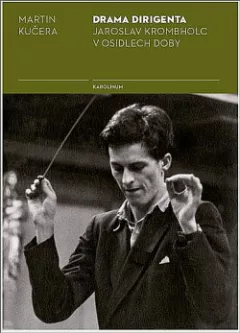 Drama dirigenta - Jaroslav Krombholc v osidlech doby