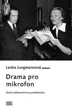 Drama pro mikrofon: Česká rozhlasová hra za protektorátu