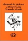 Dramatická výchova / Táborové ohně / Skautské divadlo