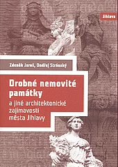 Drobné nemovité památky a jiné architektonické zajímavosti města Jihlavy