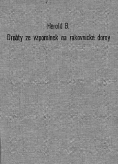 Drobty vzpomínek na rakovnické domy a jejich obyvatele v XIX. a XX. století