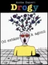 Drogy - od extáze k agonii