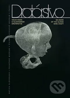 Drotárstvo - Veľká kniha o slovenskom drotárstve