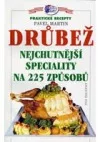 Drůbež - Nejchutnější speciality na 225 způsobů