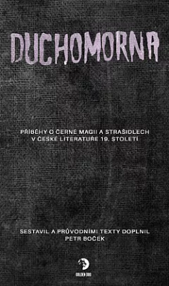 Duchomorna: Příběhy o černé magii a strašidlech v české literatuře 19. století