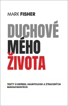 Duchové mého života: Texty o depresi, hauntologii a ztracených budoucnostech