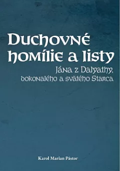Duchovné homílie a listy Jána z Dalyathy, dokonalého a svätého Starca