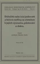 Důležité naše i cizí jedovaté a léčivé rostliny se zřetelem k jejich významu, pěstování a sběru